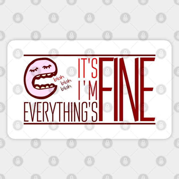 It's Fine, I'm Fine, Everything's Fine - Blah Blah version Magnet by My Tiny Apartment